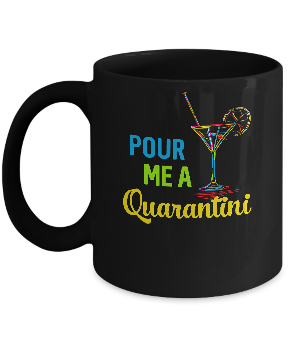 Pour Me A Quarantini Social Distance Quarentine Mug-Coffee Mug-11oz Mug-Black