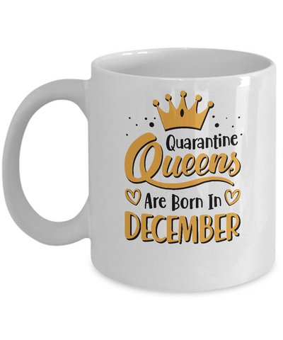 Quarantine Queens Are Born In December Social Distancing Mug-Coffee Mug-11oz Mug-White