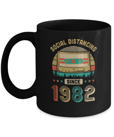 Social Distancing Since 1982 My 39th Birthday Quarantine Mug-Coffee Mug-11oz Mug-Black