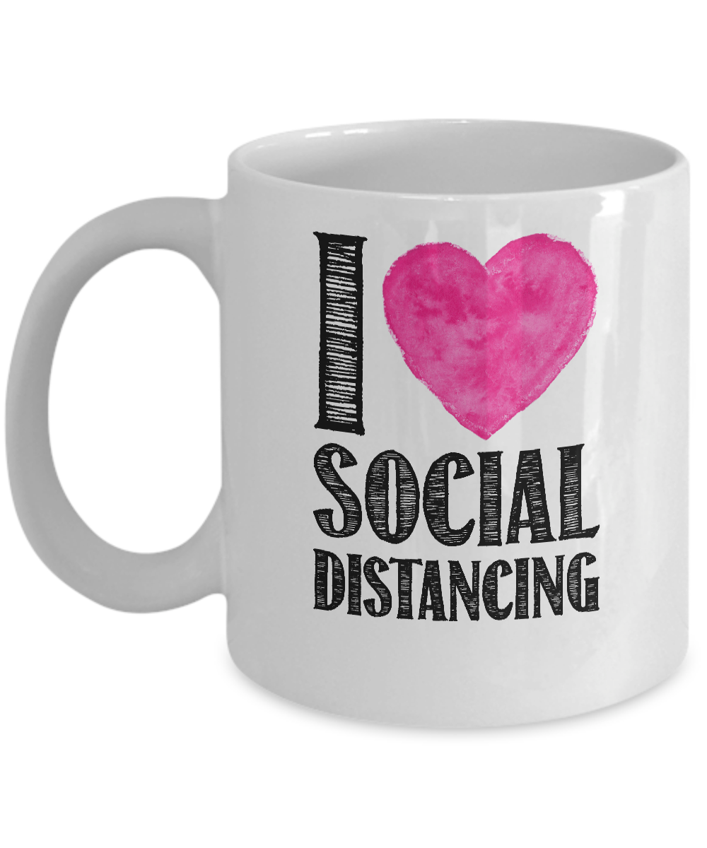 I Love Social Distancing Love Stay At Home Mug-Coffee Mug-11oz Mug-White