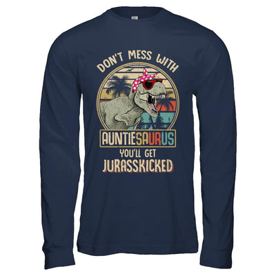 Don't Mess With Auntiesaurus You'll Get Jurasskicked Shirt & Hoodie-T-Shirt & Hoodie-Long Sleeve T-Shirt-Navy