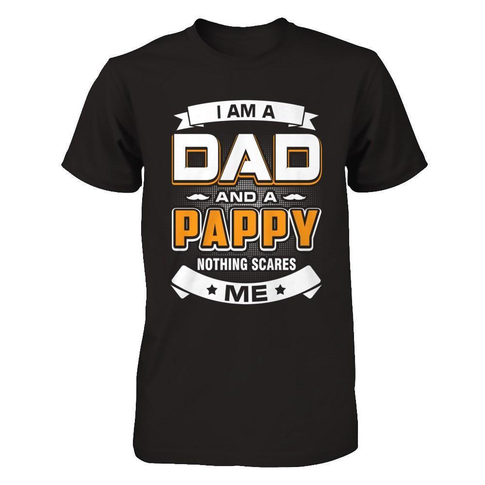I Am A Dad And A Pappy Nothing Scares Me-T-Shirt & Hoodie-Classic T-Shirt-Black