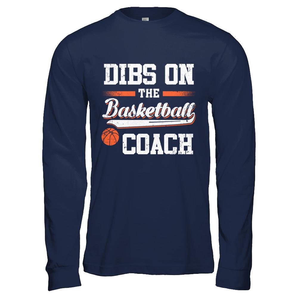 Dibs On The Coach Basketball-T-Shirt & Hoodie-Long Sleeve T-Shirt-Navy