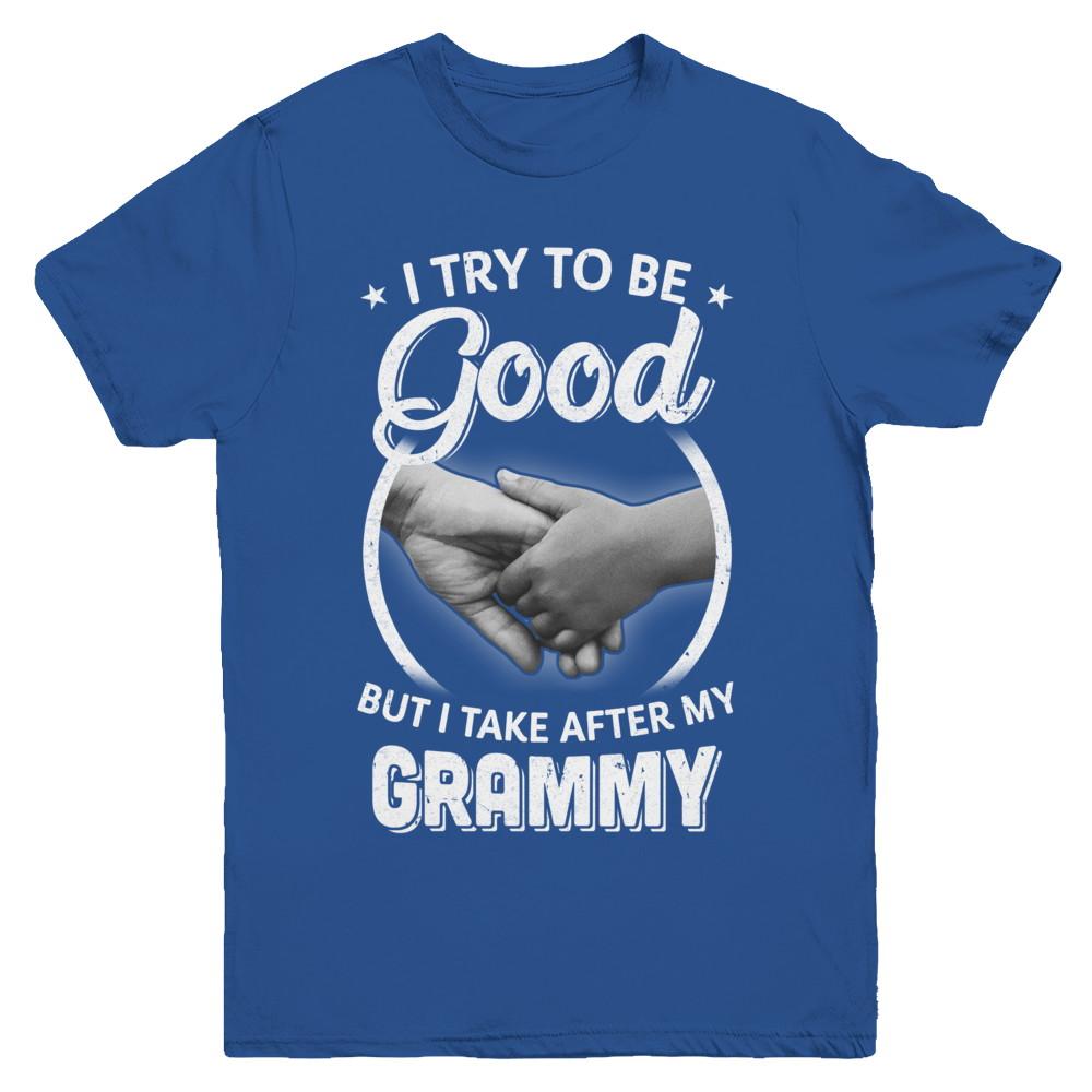 I Try To Be Good But I Take After My Grammy Toddler Kids Youth-Youth Shirt-Youth T-Shirt-Royal