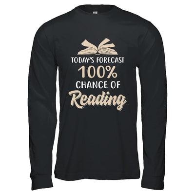 Today's Forecast 100% Chance Of Reading Book-T-Shirt & Hoodie-Long Sleeve T-Shirt-Black