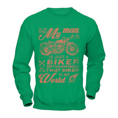 To The World My Man Is Just A Biker-T-Shirt & Hoodie-Crewneck Sweatshirt-Irish Green