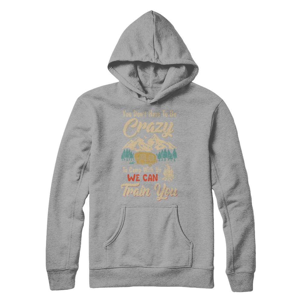You Don't Have To Be Crazy To Camp With Us Camping-T-Shirt & Hoodie-Pullover Hoodie-Light Steel