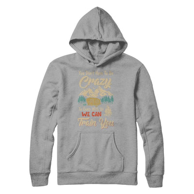 You Don't Have To Be Crazy To Camp With Us Camping-T-Shirt & Hoodie-Pullover Hoodie-Light Steel