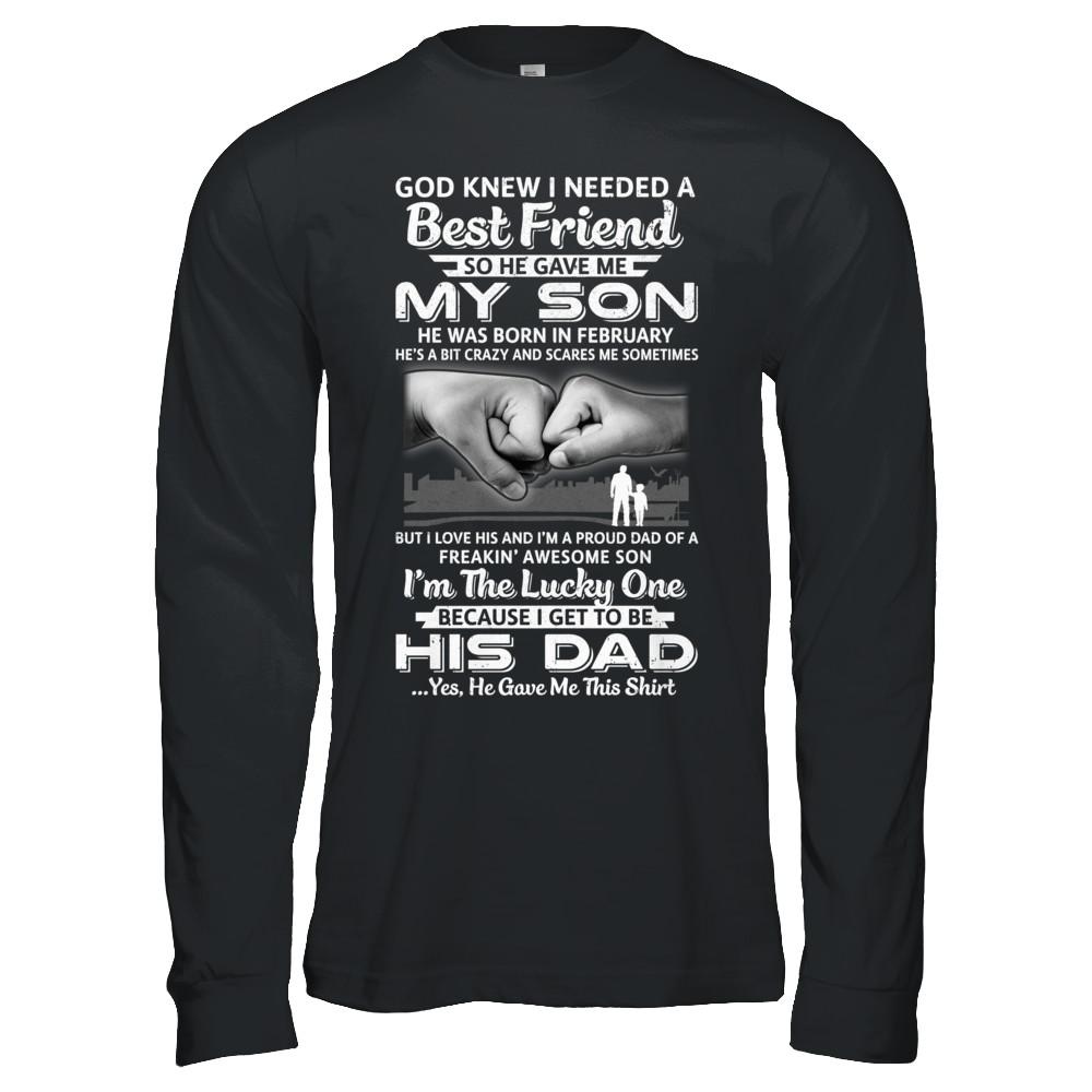 I Needed A Best Friend He Gave Me My Son February Dad-T-Shirt & Hoodie-Long Sleeve T-Shirt-Black
