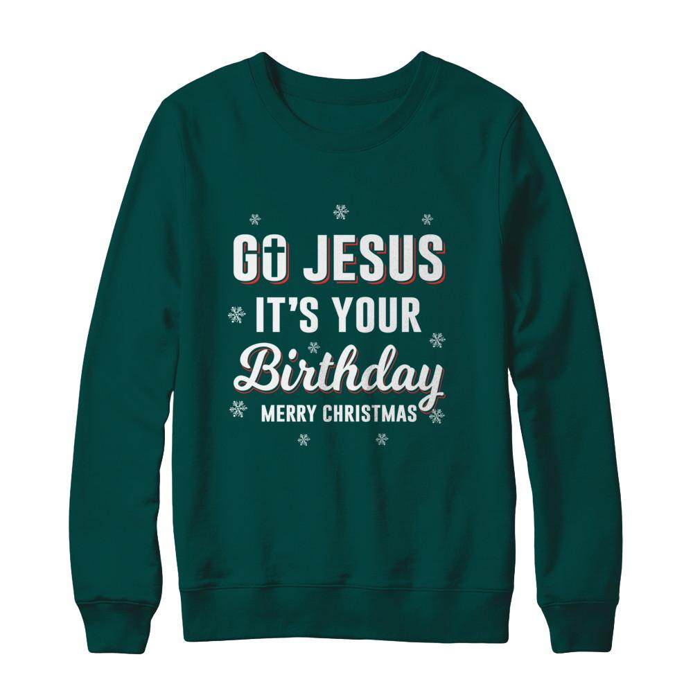 Go Jesus It's Your Birthday Christmas-T-Shirt & Sweatshirt-Crewneck Sweatshirt-Deep Forest