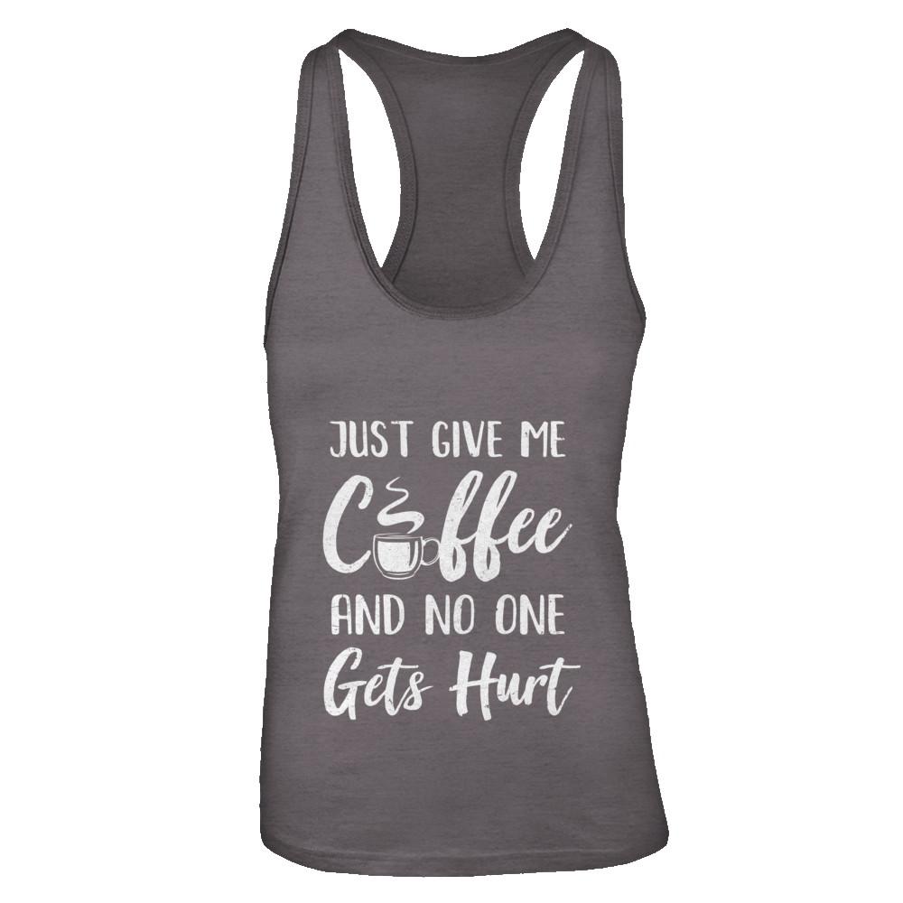 Funny Just Give Me Coffee And No One Gets Hurt-T-Shirt & Tank Top-Women's Ideal Racerback Tank-Dark Grey