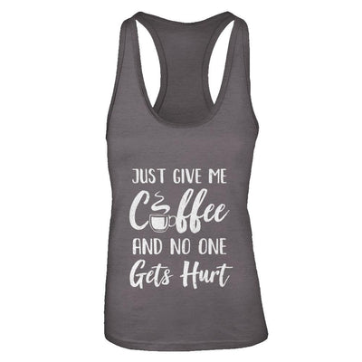 Funny Just Give Me Coffee And No One Gets Hurt-T-Shirt & Tank Top-Women's Ideal Racerback Tank-Dark Grey