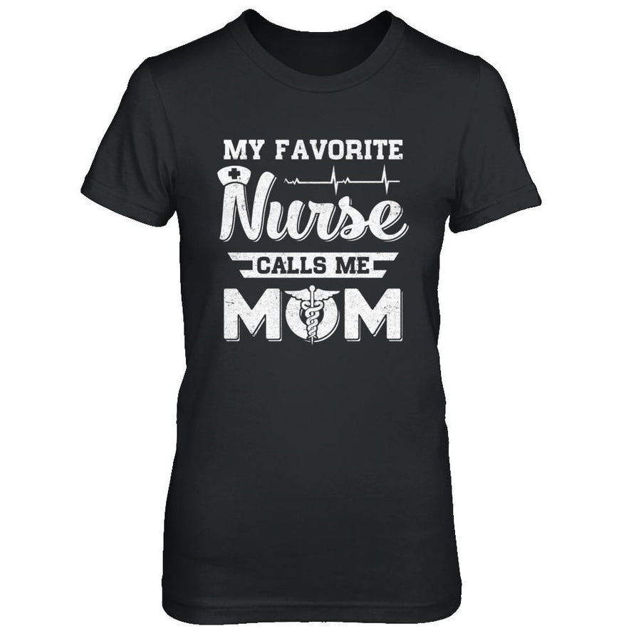 My Favorite Nurse Calls Me Mom Mothers Day Gift-T-Shirt & Hoodie-Women's T-Shirt-Black
