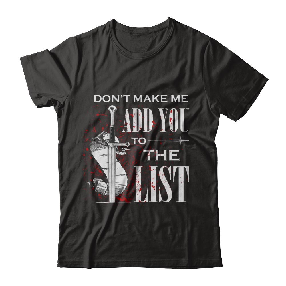Don't Make Me Add You To The List-T-Shirt & Hoodie-Premium T-Shirt-Black