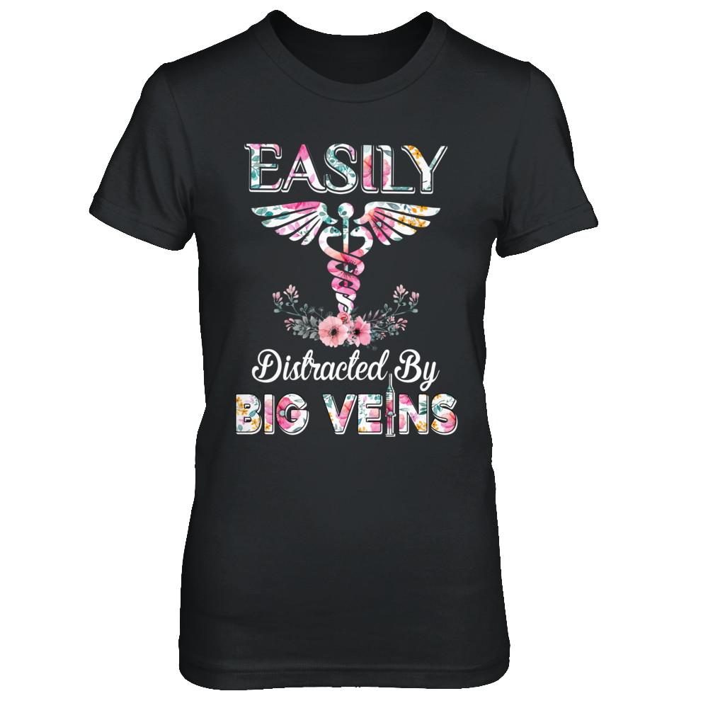 Easily Distracted By Big Veins Funny Nurse Nursing-T-Shirt & Hoodie-Women's T-Shirt-Black