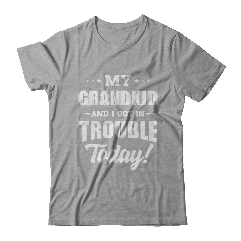 My Grandkid And I Got In Trouble Today Papa Grandma-T-Shirt & Hoodie-Classic T-Shirt-Sport Grey