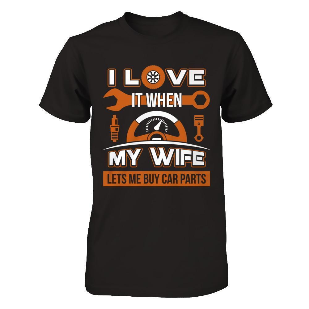 I Love It When My Wife Lets Me Buy Car Parts