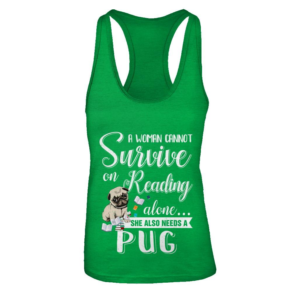A Woman Cannot Survive On Reading Alone Pug-T-Shirt & Tank Top-Women's Ideal Racerback Tank-Kelly Green