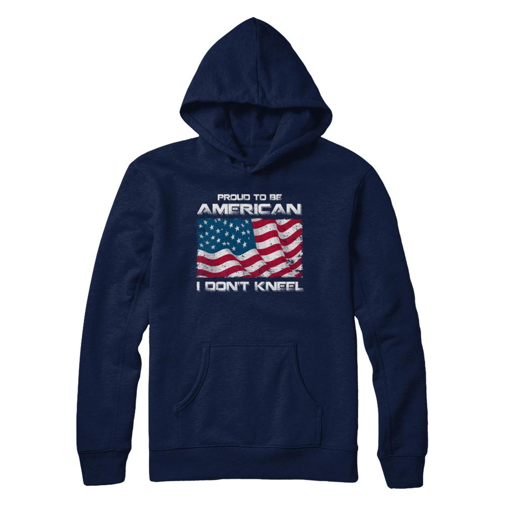 I Don't Kneel Proud To Be American-T-Shirt & Hoodie-Pullover Hoodie-Navy