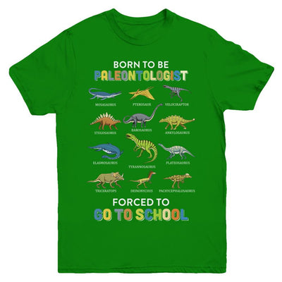 Born To Be A PALEONTOLOGIST Forced To Go To School Youth-Youth Shirt-Youth T-Shirt-Irish Green