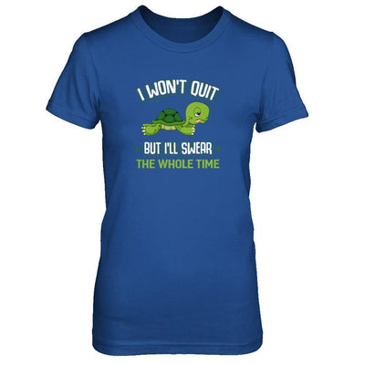 I Won't Quit But I'll Swear The Whole Time-T-Shirt & Tank Top-Women's T-Shirt-Royal