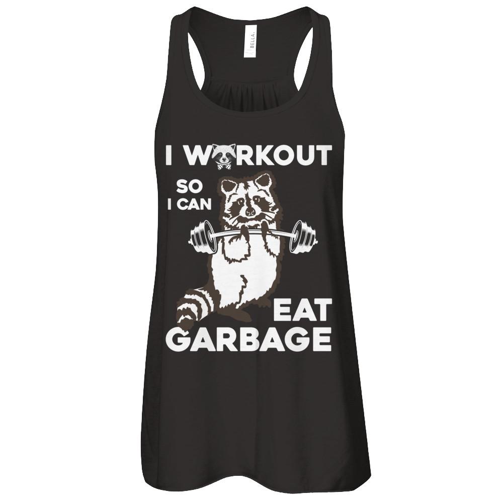Raccoon I WORKOUT SO I CAN EAT GARBAGE