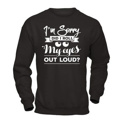 I'm Sorry Did I Troll My Eyes Out Loud-T-Shirt & Hoodie-Crewneck Sweatshirt-Black