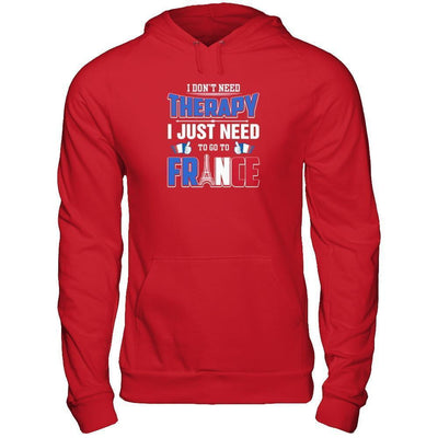 I Don't Need Therapy Love France-T-Shirt & Tank Top-Pullover Hoodie-Red