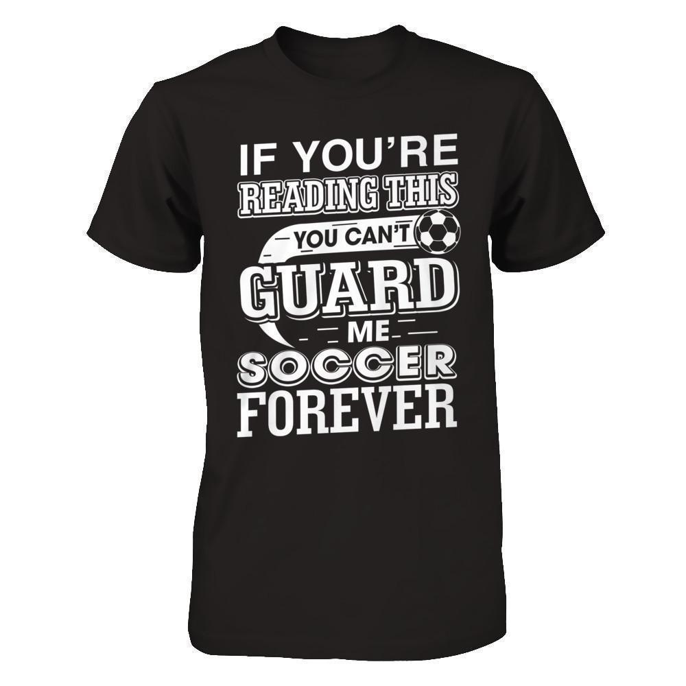 If You're Reading This You Can't Guard-T-Shirt & Hoodie-Premium T-Shirt-Black