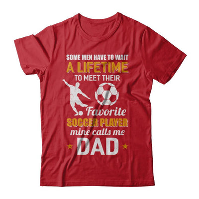 Funny My Favorite Soccer Player Calls Me Dad-T-Shirt & Hoodie-