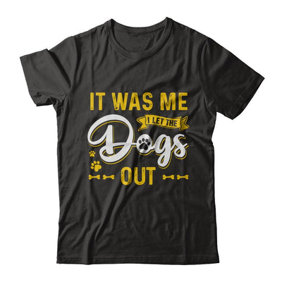It Was Me I Let The Dogs Out-T-Shirt & Hoodie-Premium T-Shirt-Black