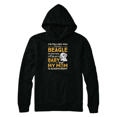 Beagle I'm Telling You I'm Not A Beagle My Mom Said-T-Shirt & Tank Top-Pullover Hoodie-Black