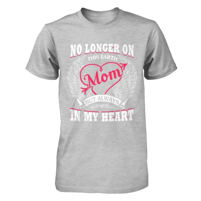 Mom No Longer On This Earth But Always In My Heart-T-Shirt & Hoodie-Premium T-Shirt-Heather Gray
