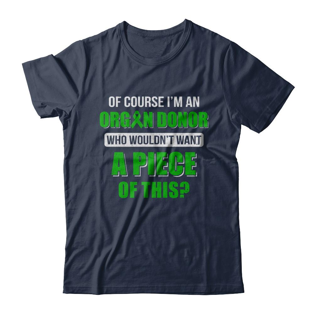 Of Course Im An Organ Donor Want A Piece Of This-T-Shirt & Hoodie-Classic T-Shirt-Navy