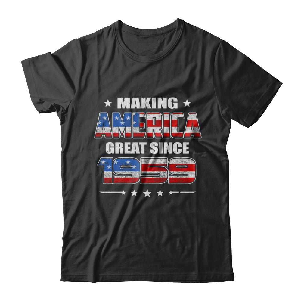 Making America Great Since 1959 62th Birthday-T-Shirt & Hoodie-Classic T-Shirt-Black