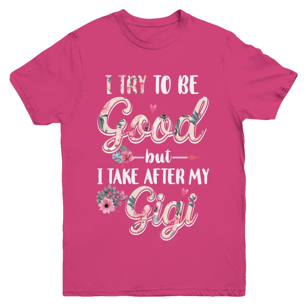 Toddler Kids I Try To Be Good But I Take After My Gigi Youth-Youth Shirt-Youth T-Shirt-Heliconia