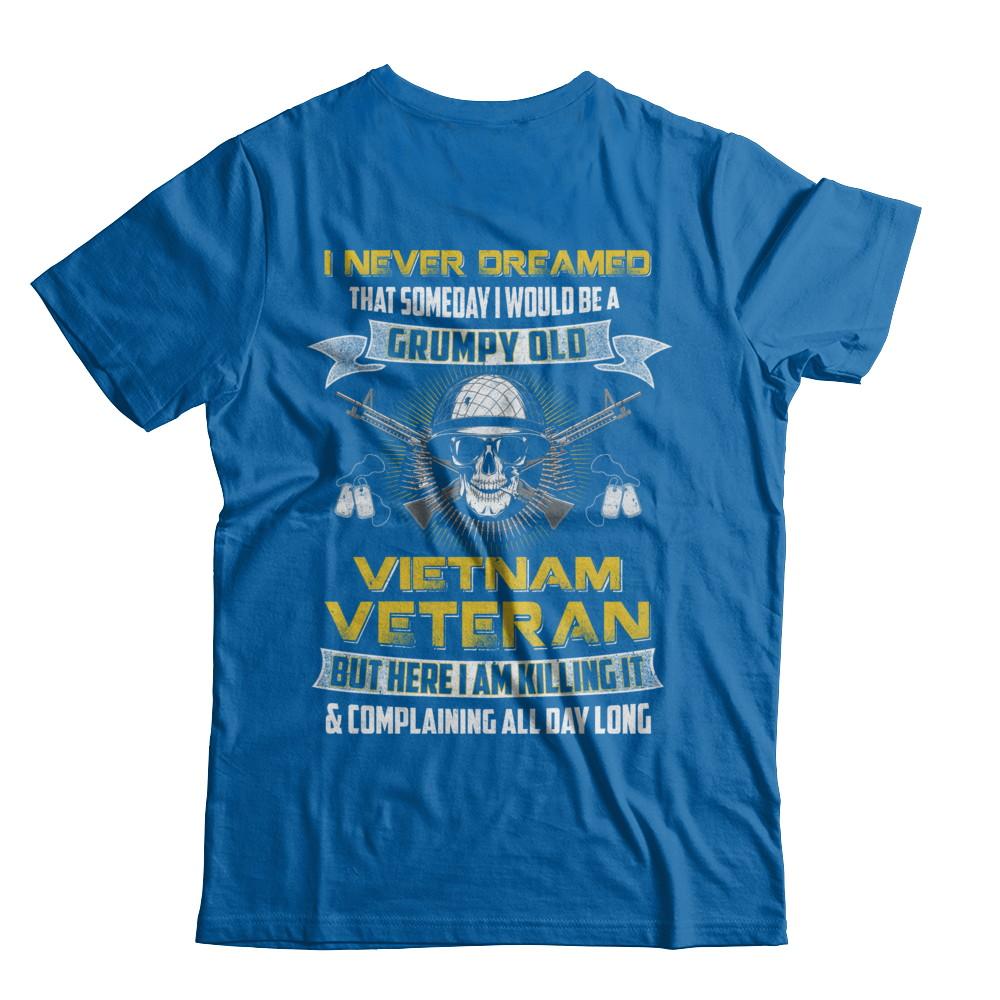 I Never Dreamed I Would Be A Grumpy Old Viet Nam Veteran-T-Shirt & Hoodie-Classic T-Shirt-Royal