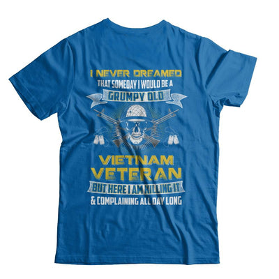 I Never Dreamed I Would Be A Grumpy Old Viet Nam Veteran-T-Shirt & Hoodie-Classic T-Shirt-Royal