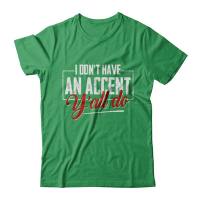 I Don't Have An Accent Y'all Do-T-Shirt & Hoodie-Premium T-Shirt-Kelly Green