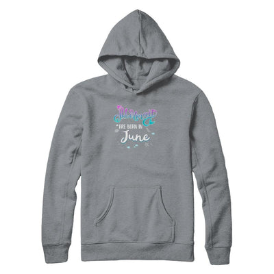 Mermaids Are Born In June Birthday Girl Gift-T-Shirt & Tank Top-Pullover Hoodie-Light Steel