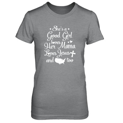 She's A Good Girl Love Her Mama Loves Jesus And American Too-T-Shirt & Tank Top-Women's T-Shirt-Sport Grey