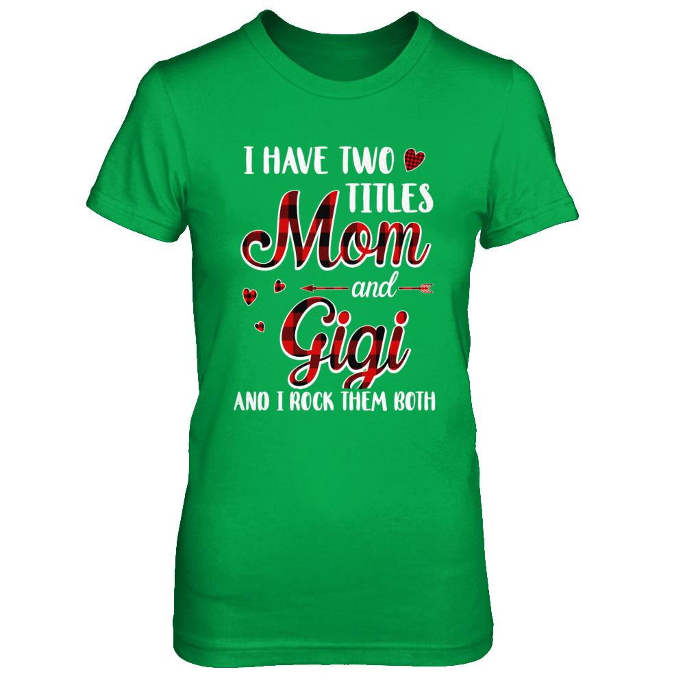 Red Plaid I Have Two Titles Mom And Gigi-T-Shirt & Hoodie-Women's T-Shirt-Irish Green