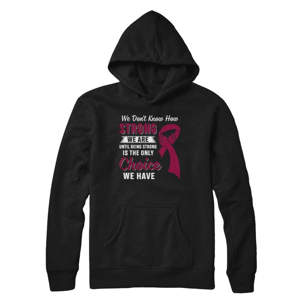 Being Strong Choice Burgundy Multiple Myeloma Awareness-T-Shirt & Hoodie-Pullover Hoodie-Black