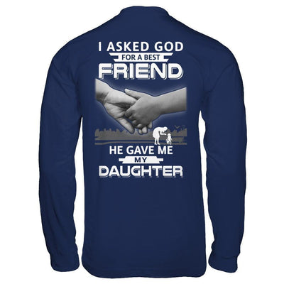 I Asked God For A Best Friend He Gave Me My Daughter-T-Shirt & Hoodie-Long Sleeve T-Shirt-Navy