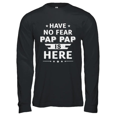 Have No Fear Pap Pap Is Here Father's Day Gift-T-Shirt & Hoodie-Long Sleeve T-Shirt-Black