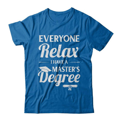 Everyone Relax I Have A Masters Degree-T-Shirt & Hoodie-Classic T-Shirt-Royal
