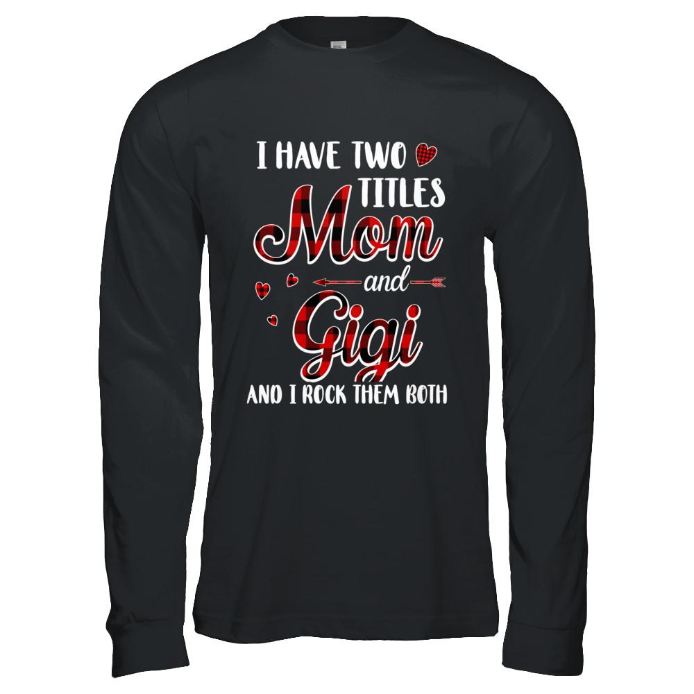 Red Plaid I Have Two Titles Mom And Gigi-T-Shirt & Hoodie-Long Sleeve T-Shirt-Black