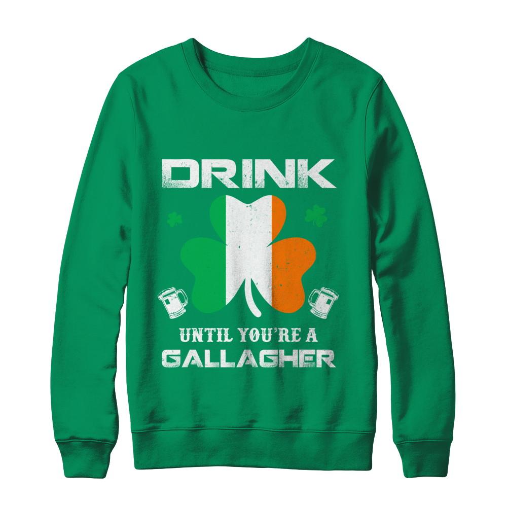 Drink Until You're A Gallagher St Patrick's Day-T-Shirt & Hoodie-Crewneck Sweatshirt-Irish Green