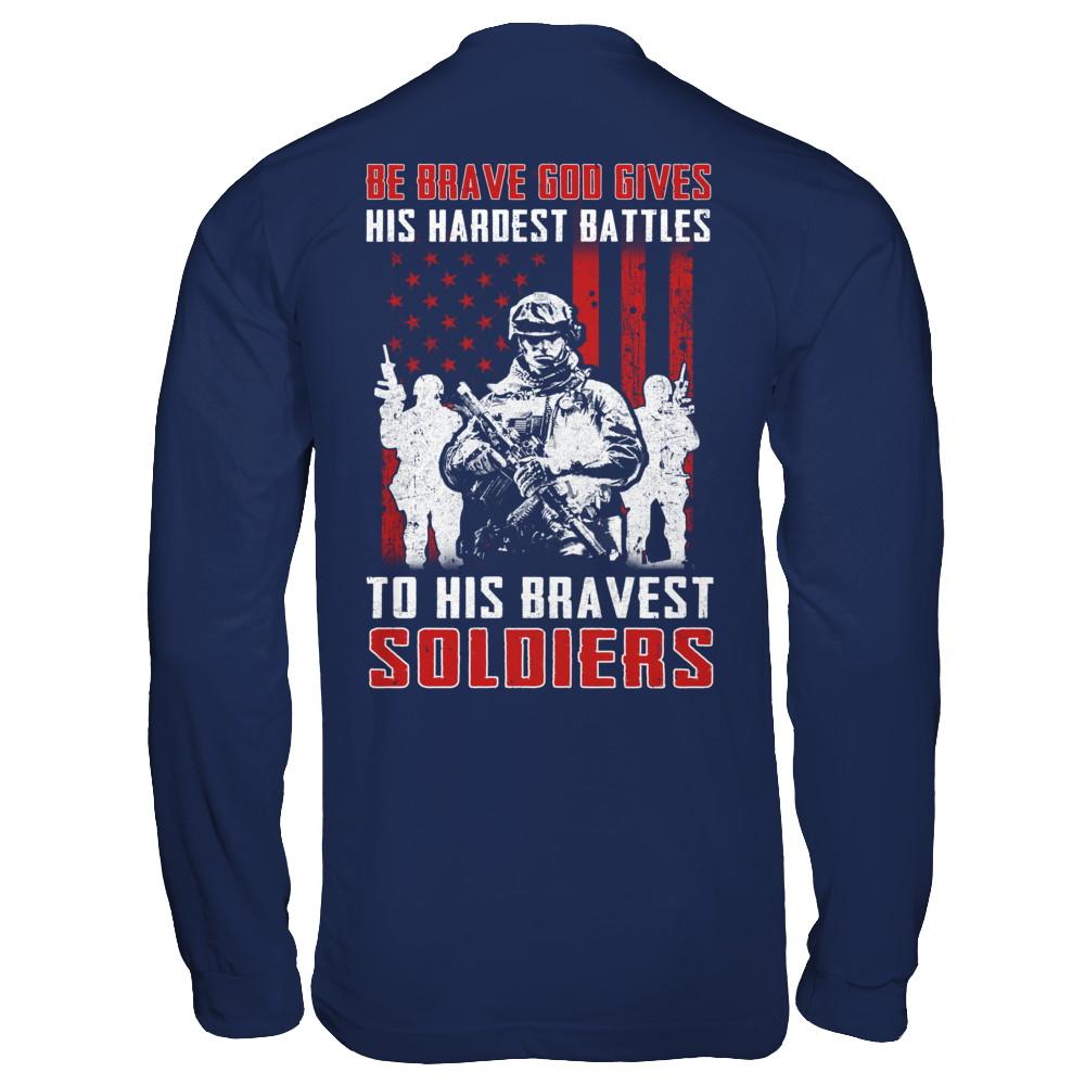 Veteran Be Brave God Gives His Hardest Battles To His Bravest Soldiers-T-Shirt & Hoodie-Long Sleeve T-Shirt-Navy