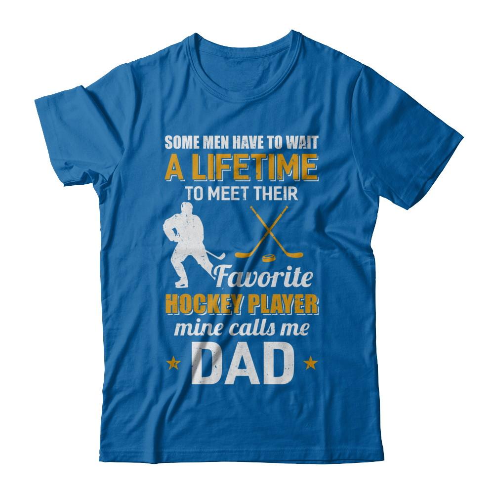 Funny My Favorite Hockey Player Calls Me Dad-T-Shirt & Hoodie-